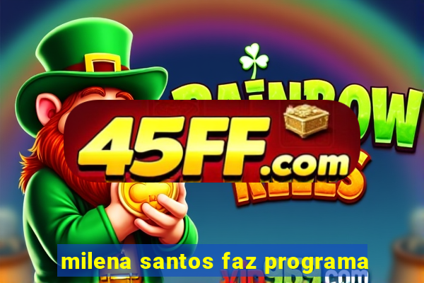 milena santos faz programa